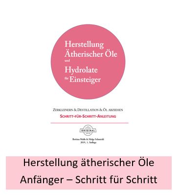 Wie kann man ätherische Öle und Hydrolate selbst herstellen? Schritt für Schritt Anleitung